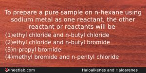 To Prepare A Pure Sample On Nhexane Using Sodium Metal Chemistry Question