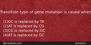Transition Type Of Gene Mutation Is Caued When Biology Question