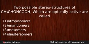 Two Possible Stereostructures Of Chchohcooh Which Are Optically Active Are Chemistry Question