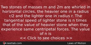 Two Stones Of Masses M And 2m Are Whirled In Physics Question