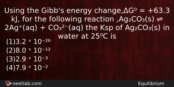 Using The Gibbs Energy Changeg 633 Kj For The Chemistry Question 