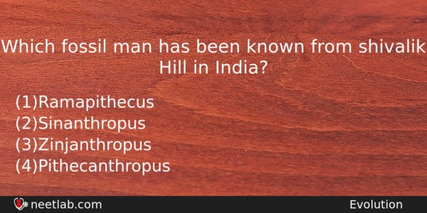 Which Fossil Man Has Been Known From Shivalik Hill In Biology Question 