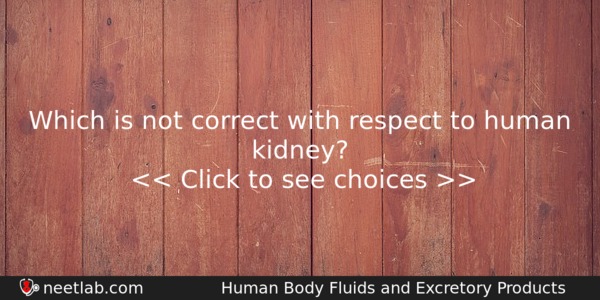 Which Is Not Correct With Respect To Human Kidney Biology Question 