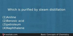 Which Is Purified By Steam Distillation Chemistry Question