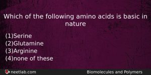 Which Of The Following Amino Acids Is Basic In Nature Chemistry Question