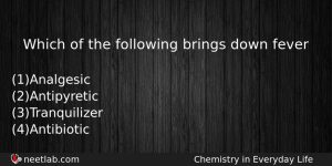 Which Of The Following Brings Down Fever Chemistry Question