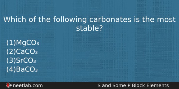 Which Of The Following Carbonates Is The Most Stable Chemistry Question 