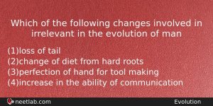Which Of The Following Changes Involved In Irrelevant In The Biology Question