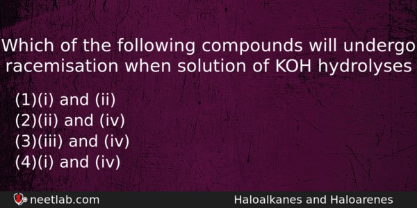 Which Of The Following Compounds Will Undergo Racemisation When Solution Chemistry Question 