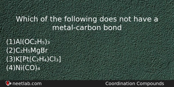 Which Of The Following Does Not Have A Metalcarbon Bond Chemistry Question 