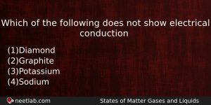 Which Of The Following Does Not Show Electrical Conduction Chemistry Question