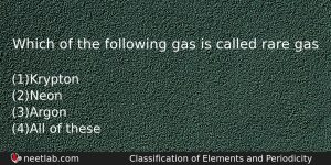 Which Of The Following Gas Is Called Rare Gas Chemistry Question