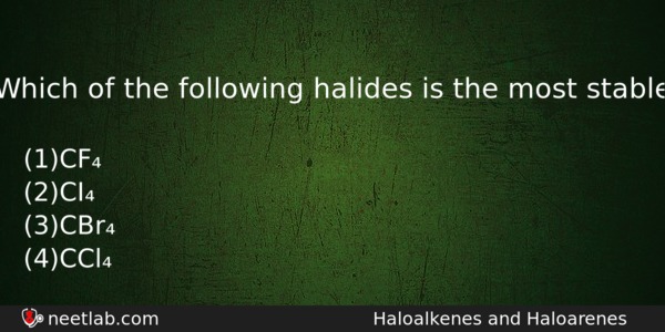 Which Of The Following Halides Is The Most Stable Chemistry Question 