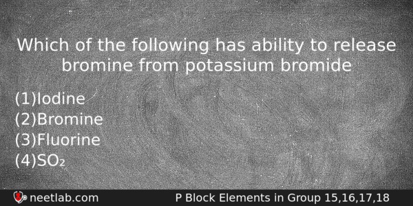 Which Of The Following Has Ability To Release Bromine From Chemistry Question 