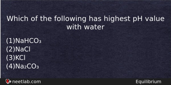 Which Of The Following Has Highest Ph Value With Water Chemistry Question 