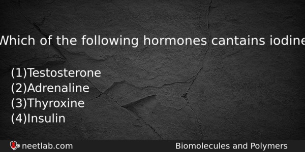 Which Of The Following Hormones Cantains Iodine Chemistry Question 