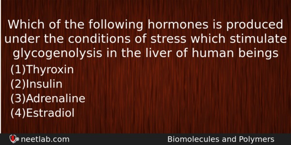 Which Of The Following Hormones Is Produced Under The Conditions Chemistry Question 