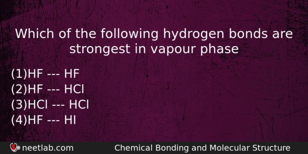 Which Of The Following Hydrogen Bonds Are Strongest In Vapour Chemistry Question 