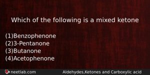 Which Of The Following Is A Mixed Ketone Chemistry Question