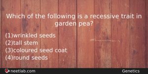 Which Of The Following Is A Recessive Trait In Garden Biology Question