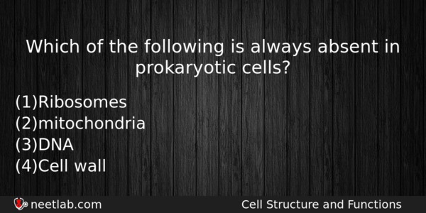 Which Of The Following Is Always Absent In Prokaryotic Cells Biology Question 