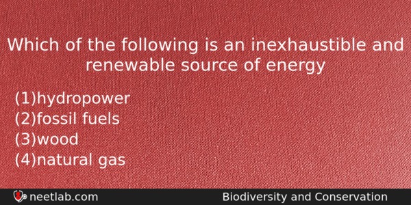 Which Of The Following Is An Inexhaustible And Renewable Source Biology Question 