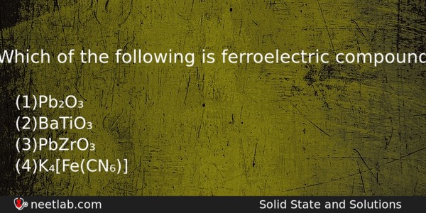 Which Of The Following Is Ferroelectric Compound Chemistry Question 