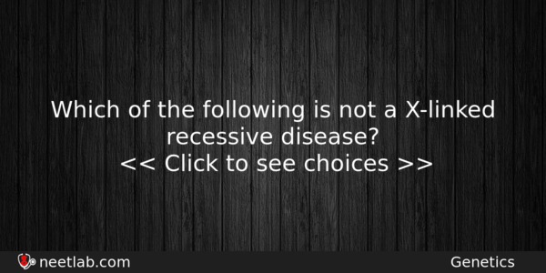 Which Of The Following Is Not A Xlinked Recessive Disease Biology Question 