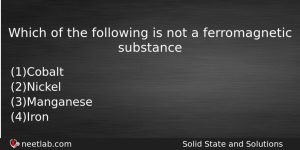 Which Of The Following Is Not A Ferromagnetic Substance Chemistry Question
