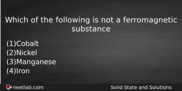 Which Of The Following Is Not A Ferromagnetic Substance Chemistry Question 