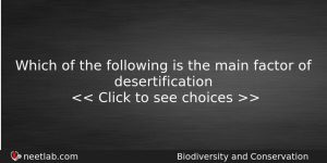 Which Of The Following Is The Main Factor Of Desertification Biology Question