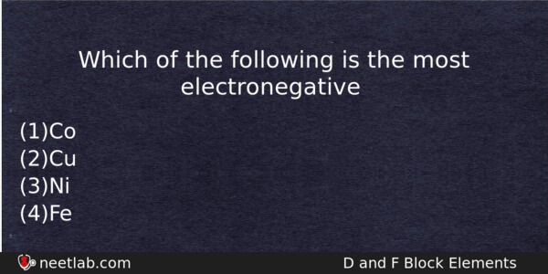 Which Of The Following Is The Most Electronegative Chemistry Question 