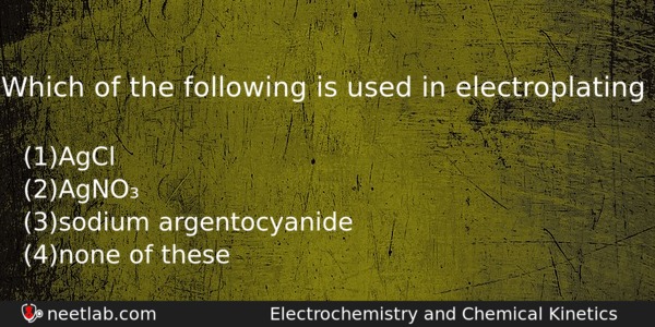 Which Of The Following Is Used In Electroplating Chemistry Question 