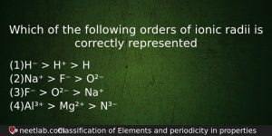 Which Of The Following Orders Of Ionic Radii Is Correctly Chemistry Question