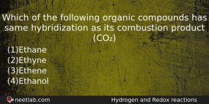 Which Of The Following Organic Compounds Has Same Hybridization As Chemistry Question