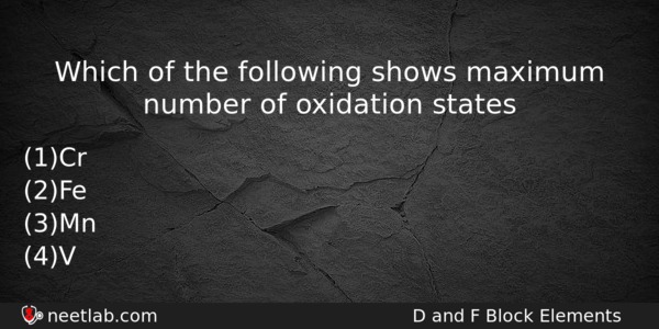 Which Of The Following Shows Maximum Number Of Oxidation States Chemistry Question 