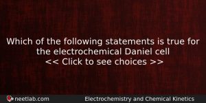 Which Of The Following Statements Is True For The Electrochemical Chemistry Question