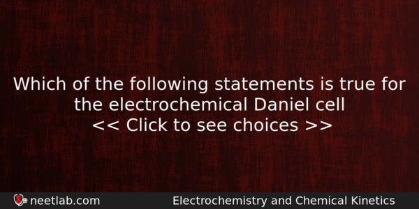 Which Of The Following Statements Is True For The Electrochemical Chemistry Question 