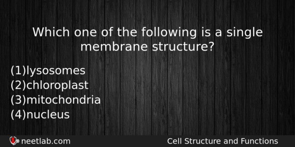 Which One Of The Following Is A Single Membrane Structure Biology Question 