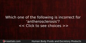 Which One Of The Following Is Incorrect For Antherosclerosis Biology Question