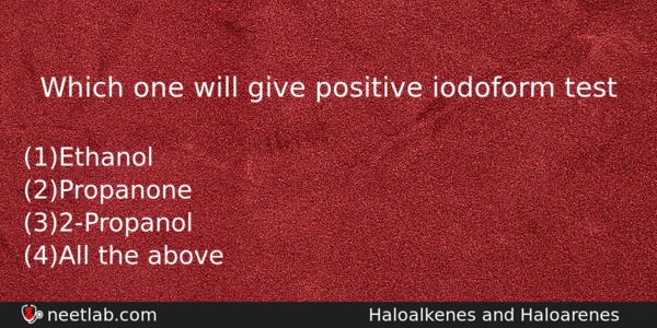 Which One Will Give Positive Iodoform Test Chemistry Question 