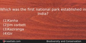 Which Was The First National Park Established In India Biology Question