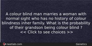 A Colour Blind Man Marries A Woman With Normal Sight Biology Question
