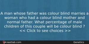 A Man Whose Father Was Colour Blind Marries A Woman Biology Question