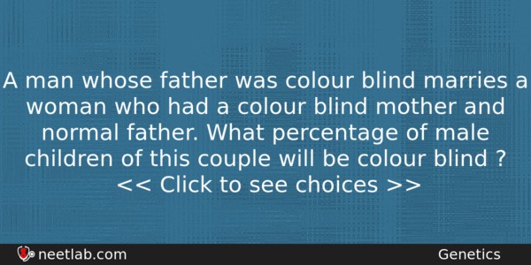 A Man Whose Father Was Colour Blind Marries A Woman Biology Question 
