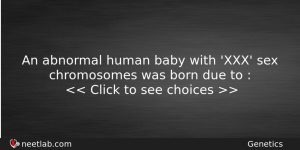 An Abnormal Human Baby With Xxx Sex Chromosomes Was Born Biology Question