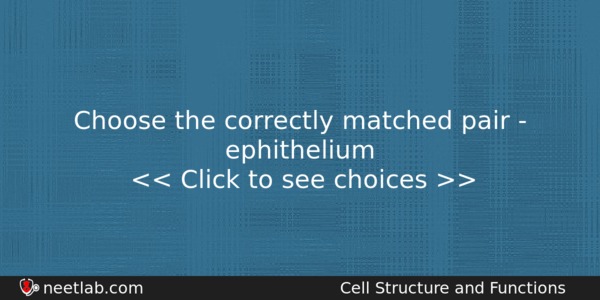 Choose The Correctly Matched Pair Ephithelium Biology Question 