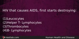 Hiv That Causes Aids First Starts Destroying Biology Question