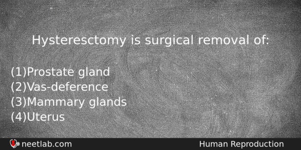 Hysteresctomy Is Surgical Removal Of Biology Question 