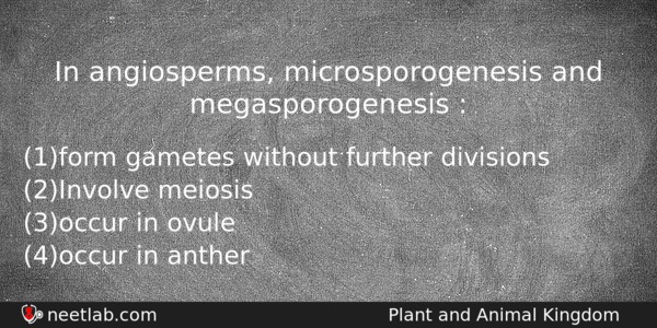 In Angiosperms Microsporogenesis And Megasporogenesis Biology Question 